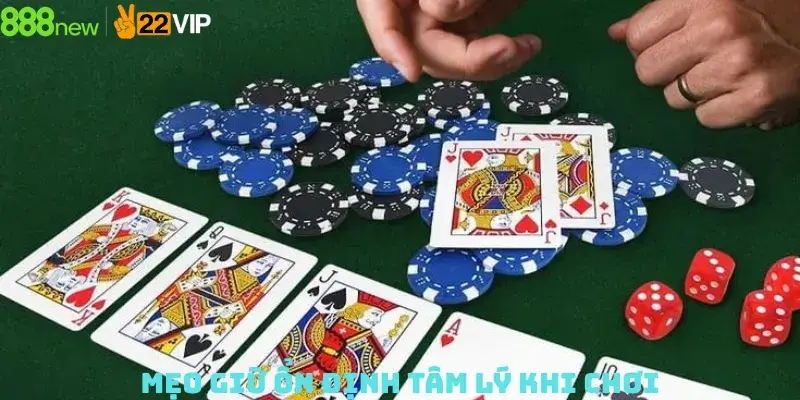 Mẹo Giữ Ổn Định Tâm Lý Khi Chơi